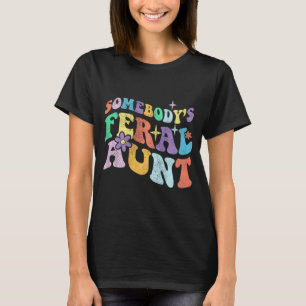 Groovy Funny Somebody's Feral Aunt On Back Mothers T-Shirt