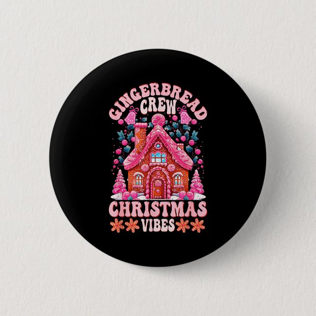 Groovy Gingerbread House Crew Nk Christmas Vibes P 2 Inch Round Button (Front)