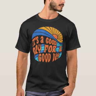 Groovy Good Day To Have Good Day Sunset Beach Moti T-Shirt