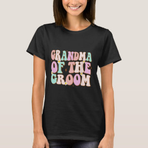 Groovy Grandma Of The Groom Wedding Shower Grandma T-Shirt
