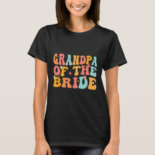 Groovy Grandpa Of The Bride Wedding Shower Grandpa T-Shirt