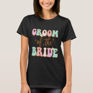Groovy Groom Of The Bride Wedding Shower Mom From  T-Shirt