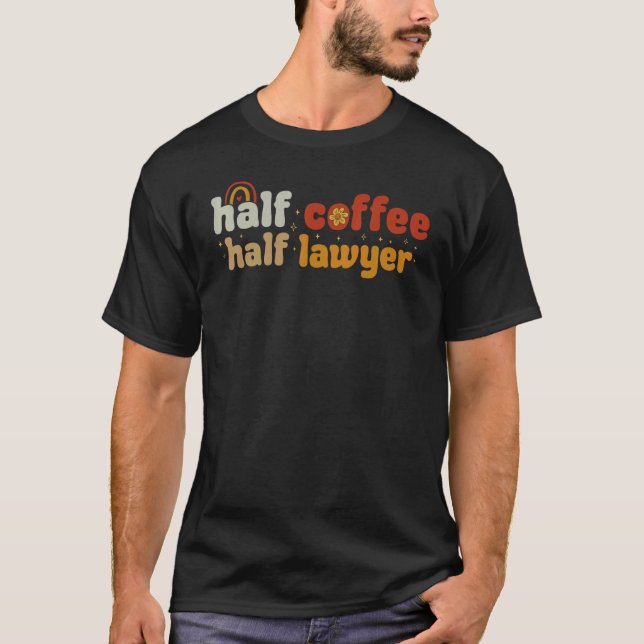 Groovy Half Coffee Half Lawyer T-Shirt (Front)