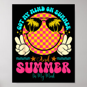 Groovy Happy Face Summer Vibes Got My Mind On Summ Poster