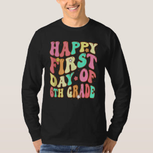 Groovy Happy First Day Of 6th Grade Welcome Back T T-Shirt