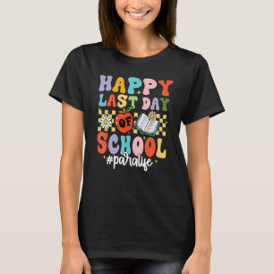 Groovy Happy Last Day Of School Para Life Teacher  T-Shirt