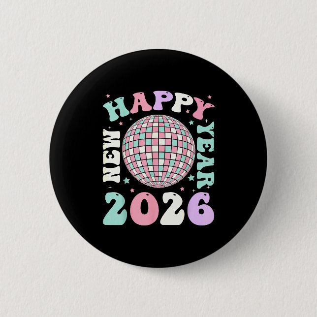 Groovy Happy New Year 2026 Disco Ball New Years Ev 2 Inch Round Button (Front)