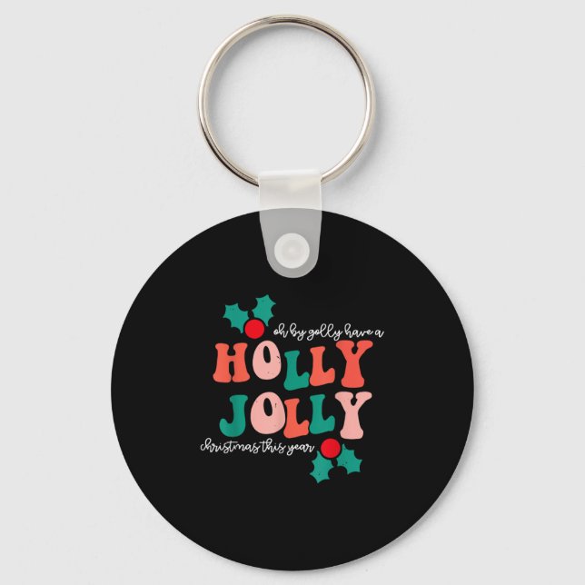 Groovy Have A Holly Xmas Jolly Christmas This Year Keychain (Front)