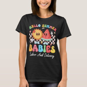 Groovy Hello Summer Babies Summer Labour And Deliv T-Shirt