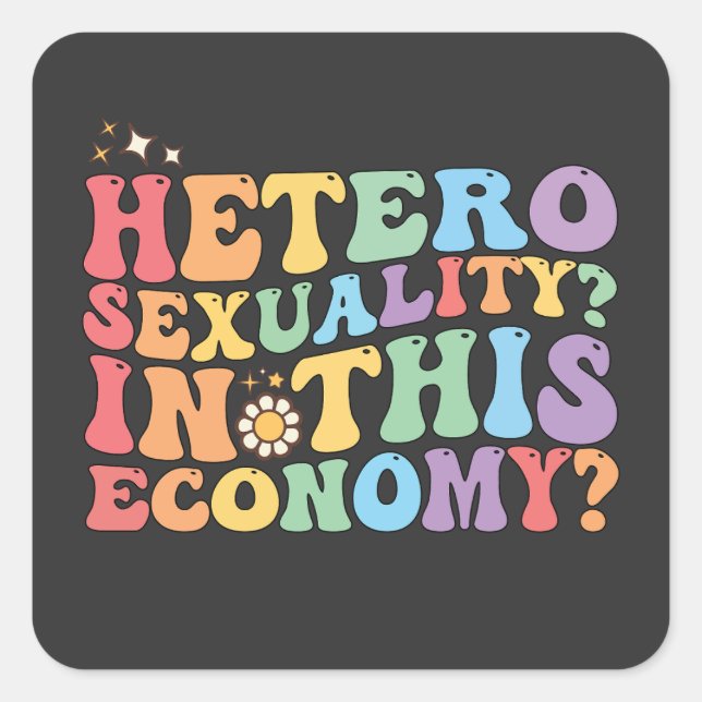 Groovy Hetero Heterosexuality In This Economy LGBT Square Sticker (Front)