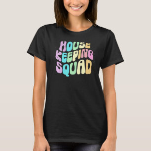 Groovy HOUSEKEEPING SQUAD Cleaner House Maid Home T-Shirt