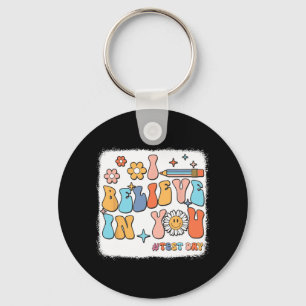 Groovy I Believe In You Testing Test Day Teacher  Keychain
