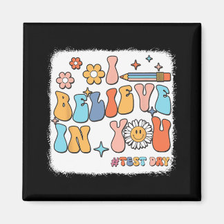 Groovy I Believe In You Testing Test Day Teacher  Magnet
