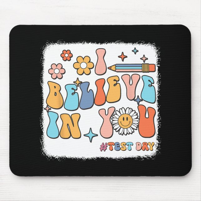 Groovy I Believe In You Testing Test Day Teacher  Mouse Pad (Front)