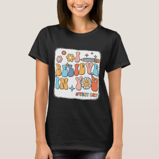 Groovy I Believe In You Testing Test Day Teacher  T-Shirt