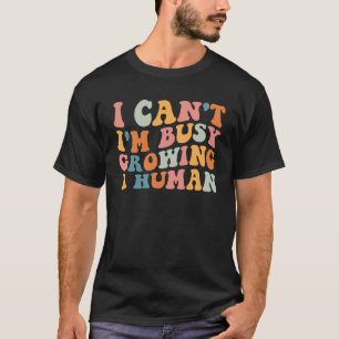 Groovy I Can I m Busy Growing A Human For Pregnant T-Shirt