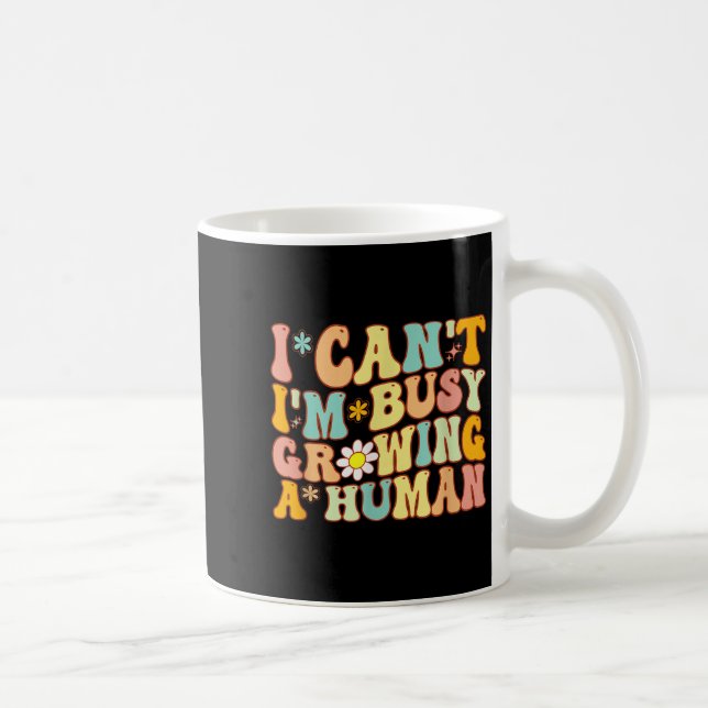 Groovy I Can't I'm Busy Growing A Human For Pregna Coffee Mug (Right)