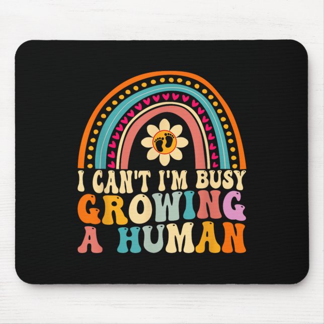 Groovy I Can't I'm Busy Growing A Human For Pregna Mouse Pad (Front)