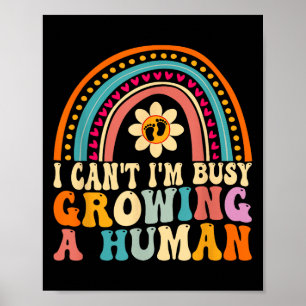 Groovy I Can't I'm Busy Growing A Human For Pregna Poster