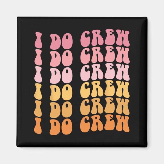 Groovy I Do Crew Bride Squad Wedding Bachelorette  Magnet (Front)