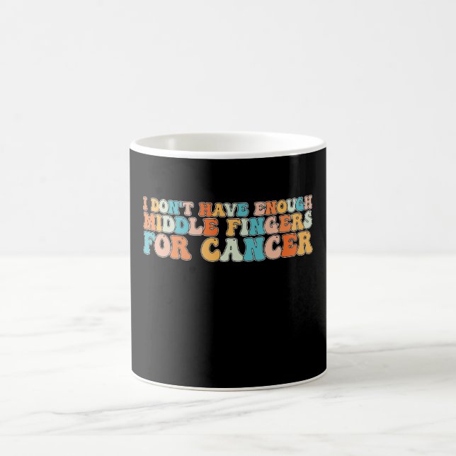 Groovy I Don't Have Enough Fingers For Cancer Coffee Mug (Center)