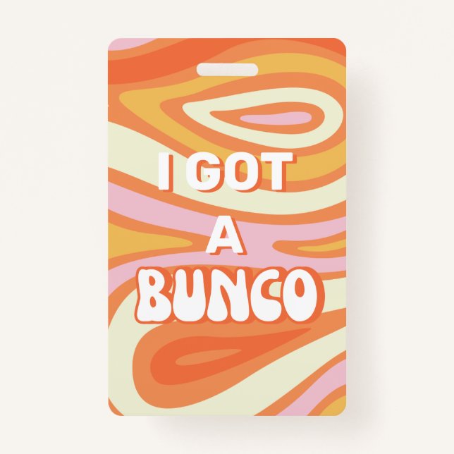 Groovy I Got A Bunco Badge (Front)
