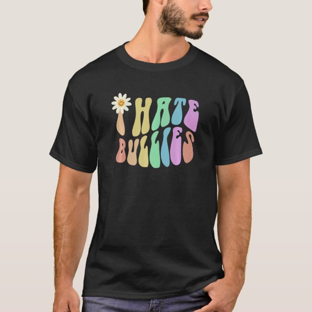 Groovy I HATE BULLIES Retro Stop Bullying Choose K T-Shirt (Front)