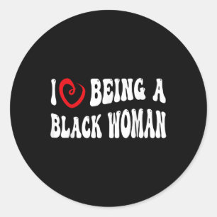 Groovy I Love Being A Black Woman Classic Round Sticker