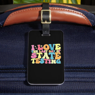 Groovy I Love The Last Day Of State Testing Test Luggage Tag