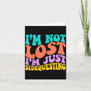 Groovy I’m Not Lost, I’m Just Sidequesting – Funny Card