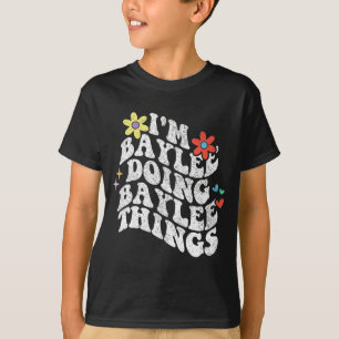 Groovy Im Baylee Doing Baylee Things Funny Mothers T-Shirt