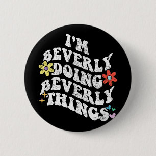 Groovy Im Beverly Doing Beverly Things Funny Mothe 2 Inch Round Button