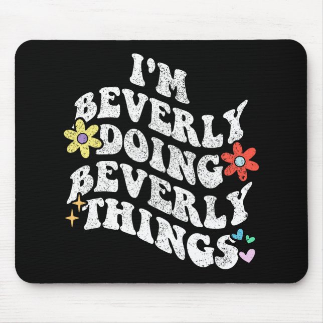 Groovy Im Beverly Doing Beverly Things Funny Mothe Mouse Pad (Front)