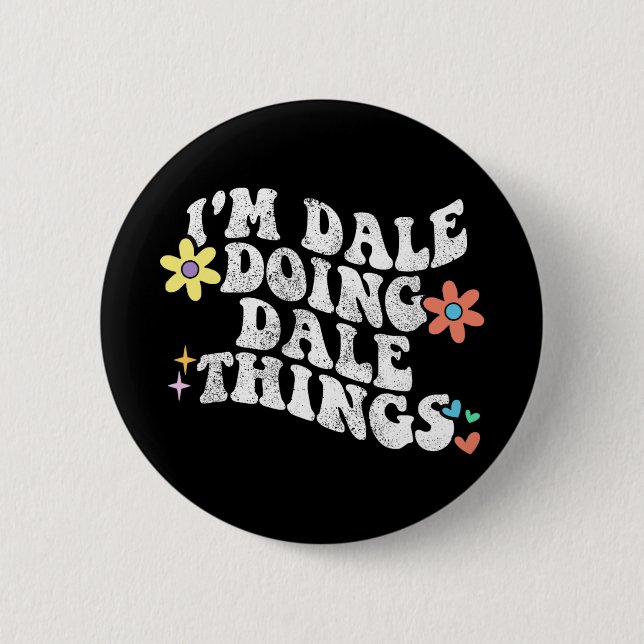 Groovy Im Dale Doing Dale Things Funny Mother's Da 2 Inch Round Button (Front)