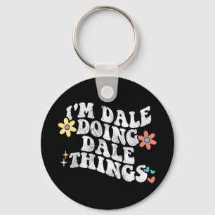 Groovy Im Dale Doing Dale Things Funny Mother's Da Keychain