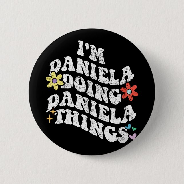 Groovy Im Daniela Doing Daniela Things Funny Mothe 2 Inch Round Button (Front)