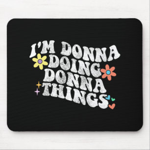 Groovy Im Donna Doing Donna Things Funny Mother's Mouse Pad