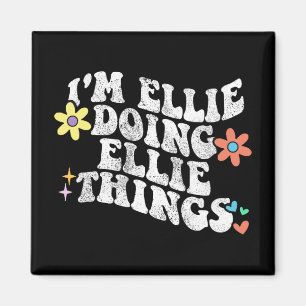 Groovy Im Ellie Doing Ellie Things Funny Mother's Magnet
