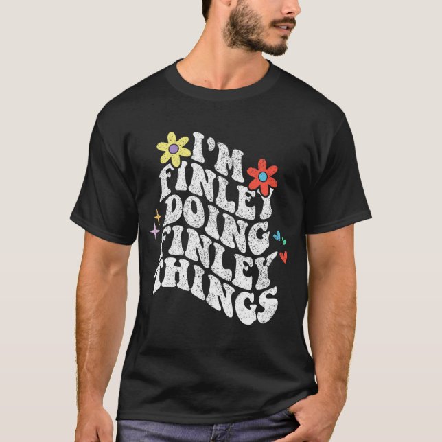 Groovy Im Finley Doing Finley Things Funny Mothers T-Shirt (Front)