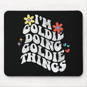 Groovy Im Goldie Doing Goldie Things Funny Mothers Mouse Pad
