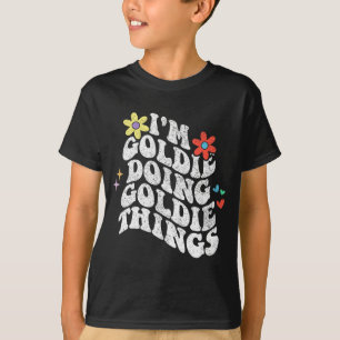 Groovy Im Goldie Doing Goldie Things Funny Mothers T-Shirt
