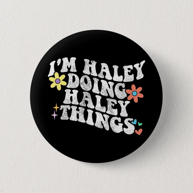 Groovy Im Haley Doing Haley Things Funny Mother's  2 Inch Round Button (Front)