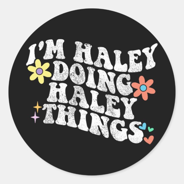 Groovy Im Haley Doing Haley Things Funny Mother's  Classic Round Sticker (Front)