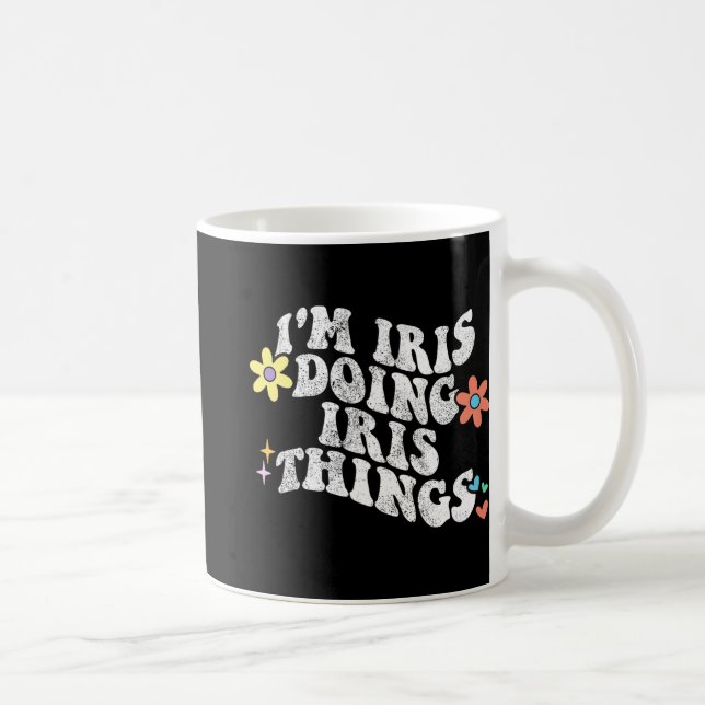 Groovy Im Iris Doing Iris Things Funny Mother's Da Coffee Mug (Right)