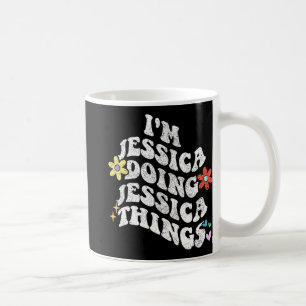 Groovy Im Jessica Doing Jessica Things Funny Mothe Coffee Mug