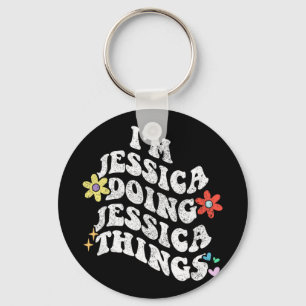 Groovy Im Jessica Doing Jessica Things Funny Mothe Keychain