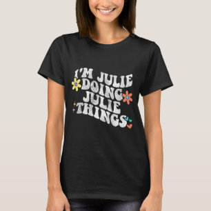 Groovy Im Julie Doing Julie Things Funny Mother's  T-Shirt