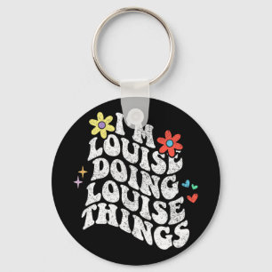 Groovy Im Louise Doing Louise Things Funny Mothers Keychain