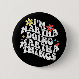 Groovy Im Martha Doing Martha Things Funny Mothers 2 Inch Round Button