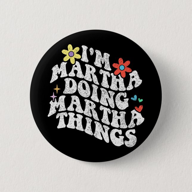 Groovy Im Martha Doing Martha Things Funny Mothers 2 Inch Round Button (Front)